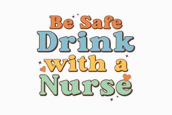 Be Safe Drink with a Nurse Retro Nurse