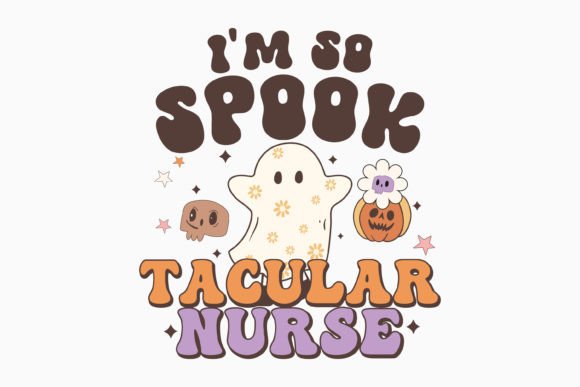 I m so Spook Tacular Nurse Halloween
