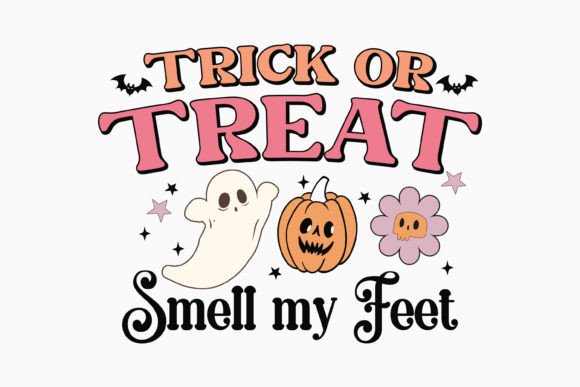 Trick or Treat Smell My Feet Halloween