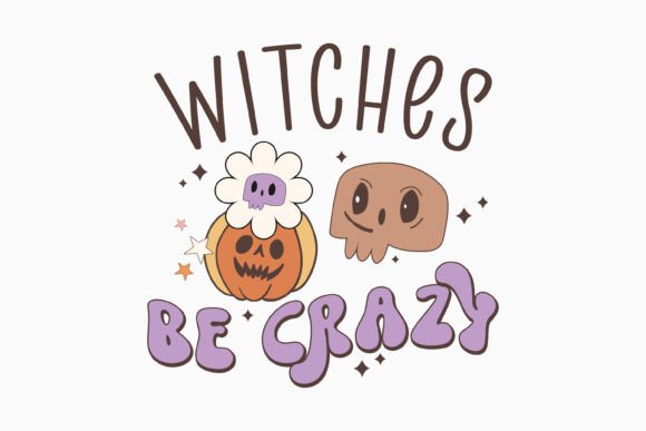 Witches Be Crazy Halloween